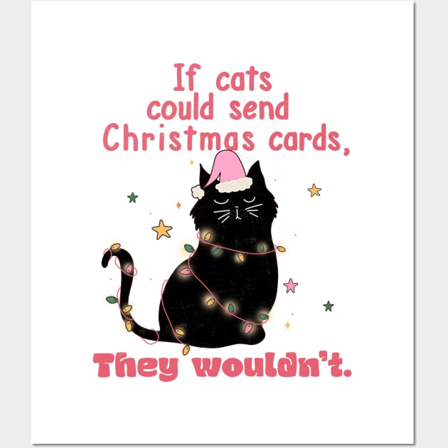 If Cats Could Send You Christmas Cards They Wouldn't Wall Art by MZeeDesigns